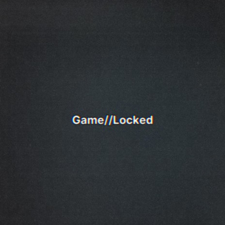 Game Locked