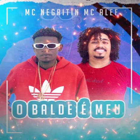 O Balde É Meu ft. MC NEGRITIN | Boomplay Music