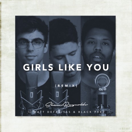 Girls Like You (Remix) ft. Black Prez & Matt DeFreitas | Boomplay Music