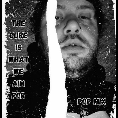 The Cure Is What We Aim For (Pop Mix) | Boomplay Music