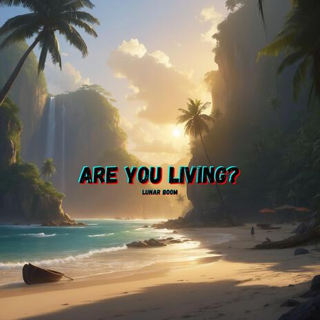 Are you Living?