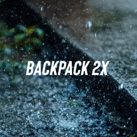 Backpack 2x | Boomplay Music