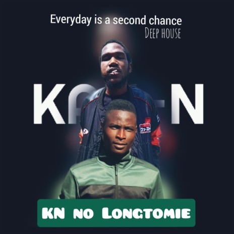 Everyday is a second chance KN no Longtomie | Boomplay Music