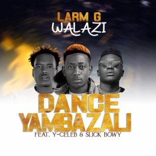 Dance Yambazali (feat. Y Celeb & Slick Bowy)