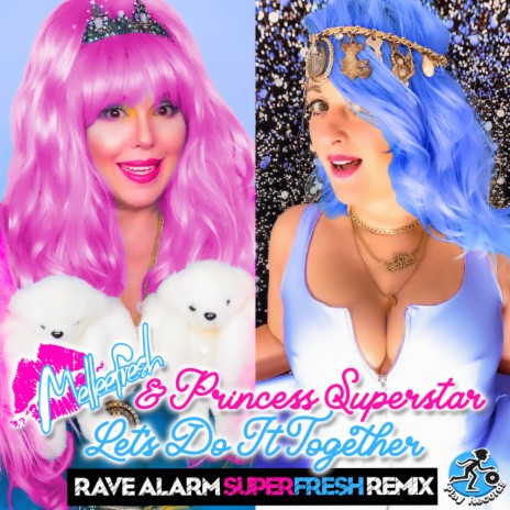 Let's Do It Together (Rave Alarm SuperFresh Remix) ft. Princess Superstar