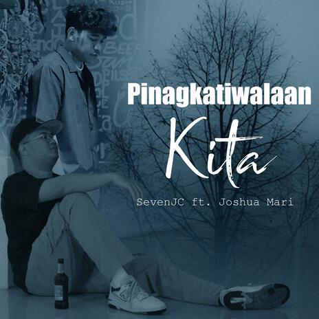 Pinagkatiwalaan Kita ft. SevenJC & Joshua Mari | Boomplay Music