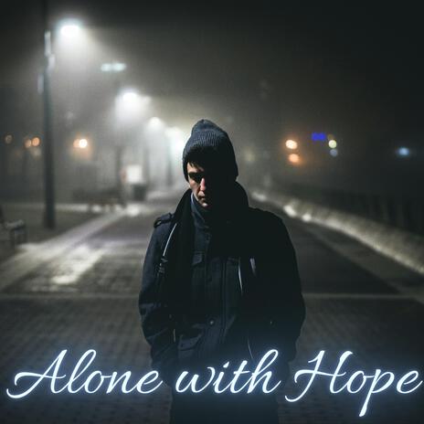 Alone with Hope | Boomplay Music