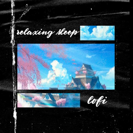Relaxing Sleep Lofi ft. Lo-Fi Hip Hop | Boomplay Music