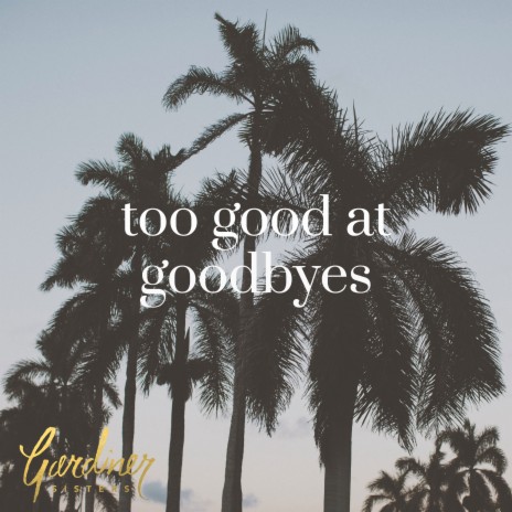 Too Good at Goodbyes | Boomplay Music