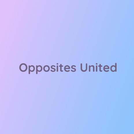 Opposites United | Boomplay Music
