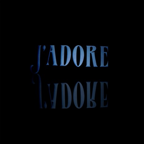J'ADORE | Boomplay Music