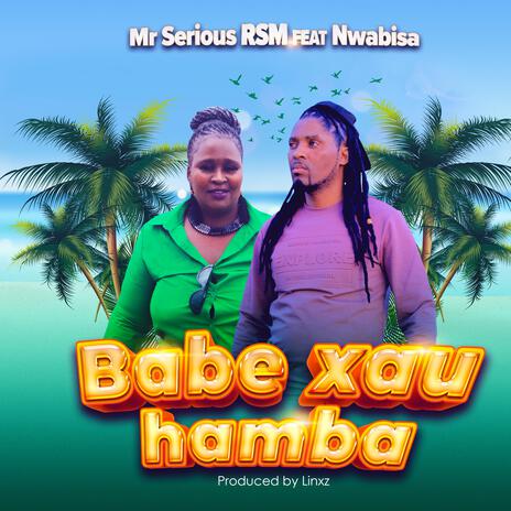 Babe xau hamba ft. Nwabisa | Boomplay Music