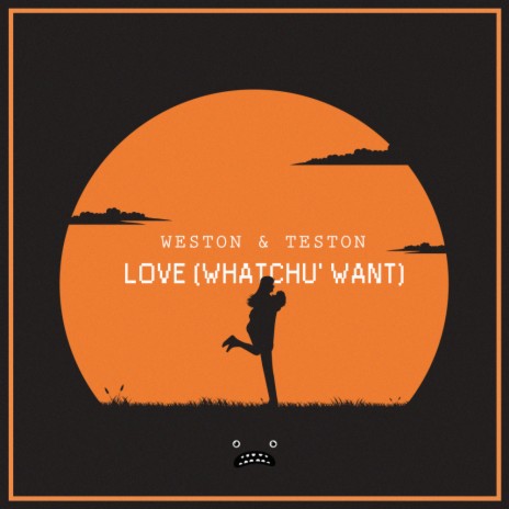 Love (Whatchu' Want) (Original Mix)
