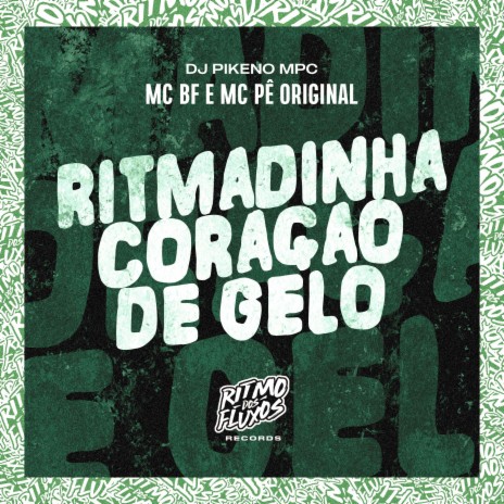 Ritmadinha Coração de Gelo ft. MC Pê Original & DJ Pikeno MPC | Boomplay Music