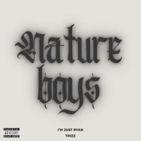 Nature Boys ft. Trizz | Boomplay Music