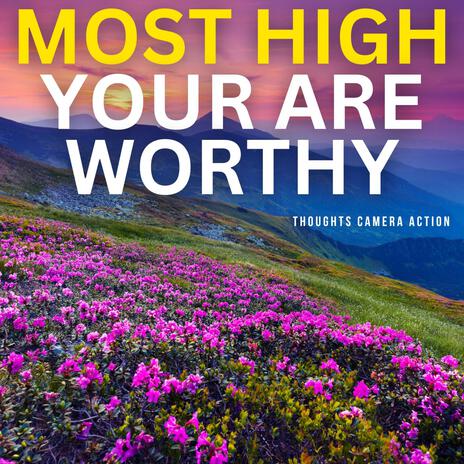 THE MOST HIGH IS WORTHY | Boomplay Music