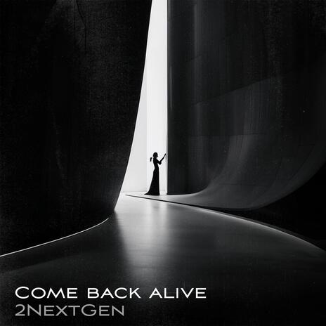 Come back alive | Boomplay Music