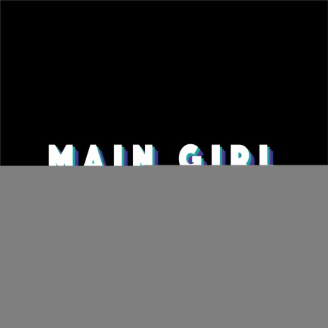 Main Girl | Boomplay Music