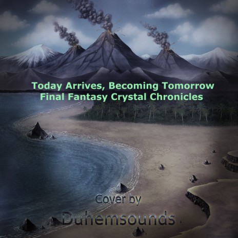 Today Arrives, Becoming Tomorrow (From Final Fantasy Crystal Chronicles) | Boomplay Music