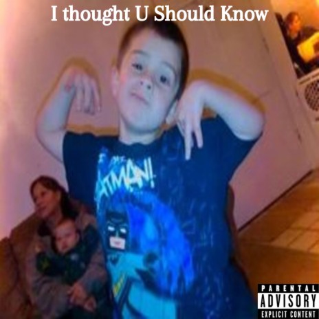 I Thought U Should Know | Boomplay Music
