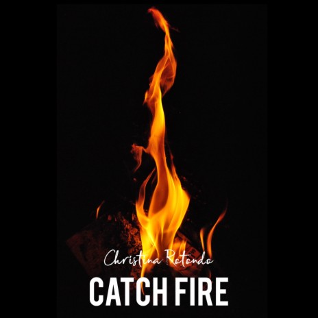 Catch Fire | Boomplay Music