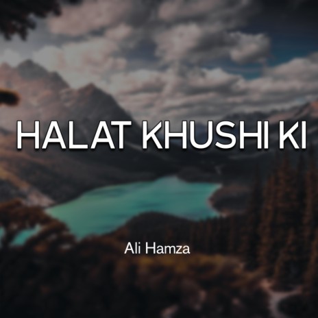 Halat Khushi Ki | Boomplay Music