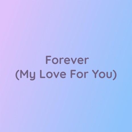 Forever (My Love For You) | Boomplay Music