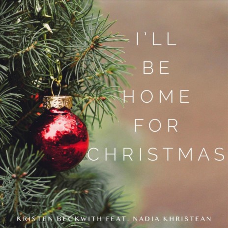 I'll Be Home for Christmas (feat. Nadia Khristean)