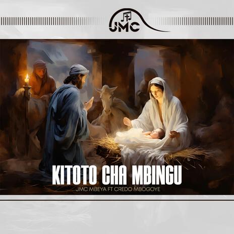 Kitoto cha Mbingu ft. Credo Mbogoye | Boomplay Music