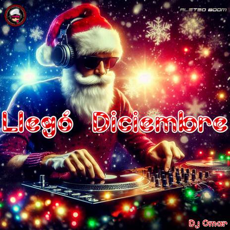 LLegó Diciembre ft. Dj Omar | Boomplay Music