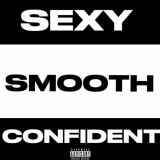 Sexy Smooth Confident