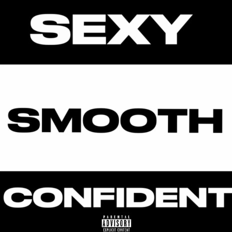 Sexy Smooth Confident | Boomplay Music