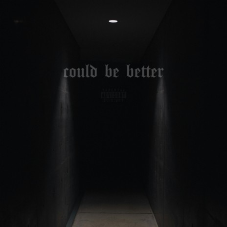 could be better | Boomplay Music