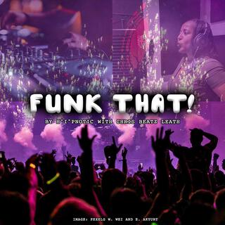 Funk That! lyrics | Boomplay Music