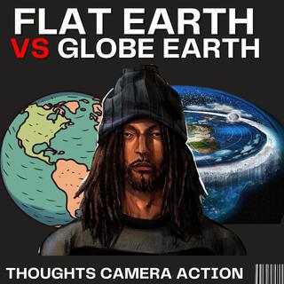 FLAT EARTH VS GLOBE