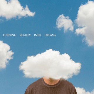 Turning Reality Into Dreams