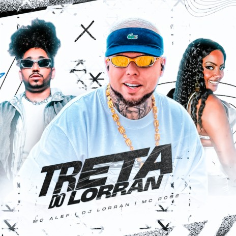 Treta do Dj Lorran ft. MC Alef & Mc Rose da Treta | Boomplay Music