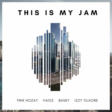 This is My Jam ft. Vaice, Izzy Olaore & Basky | Boomplay Music