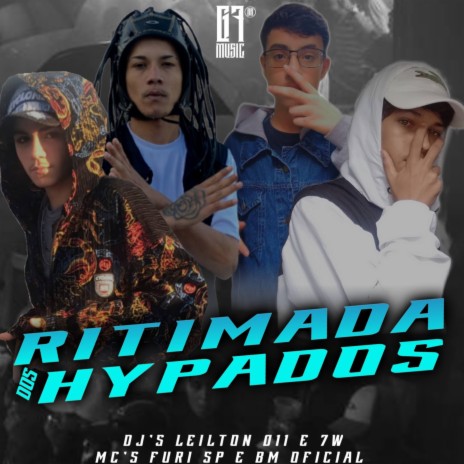 Ritimada dos Hypados ft. DJ LEILTON 011, MC BM OFICIAL & MC FURI SP | Boomplay Music