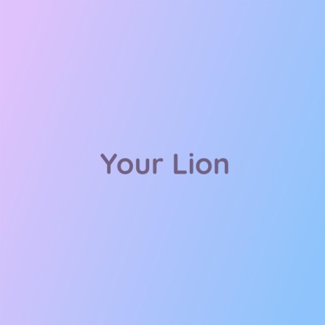 Your Lion | Boomplay Music