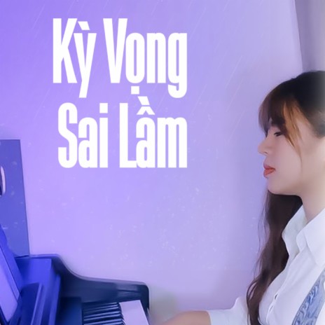 Kỳ Vọng Sai Lầm | Boomplay Music