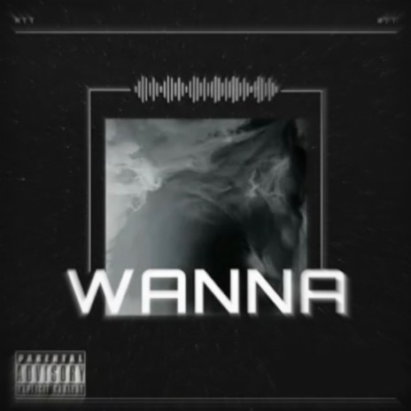 WANNA | Boomplay Music