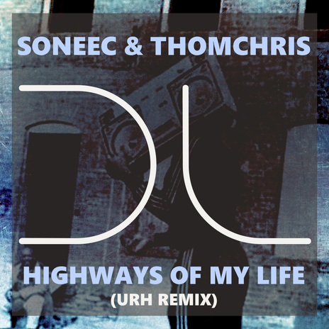 Highways Of My Life (URH Remix) ft. ThomChris | Boomplay Music