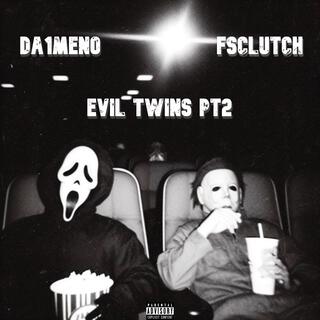 Evil Twins Pt2