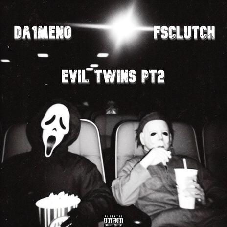 Evil Twins Pt2 ft. FSClutch | Boomplay Music