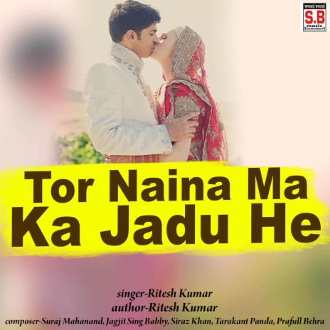 Tor Naina Ma Ka Jadu He ft. Tijan Patel | Boomplay Music