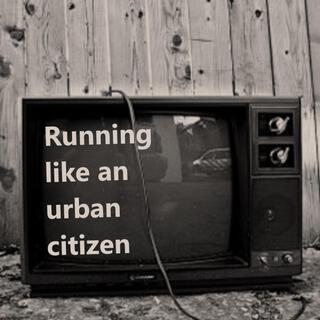 Running like an urban citizen