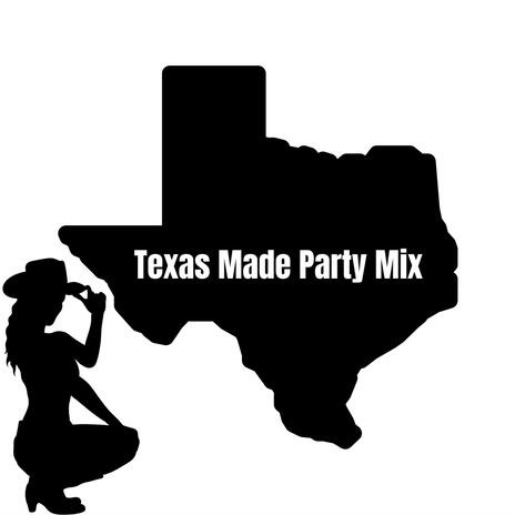 Texas Made Party Mix | Boomplay Music