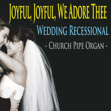 Joyful, Joyful, We Adore Thee Wedding Recessional (Church Pipe Organ) | Boomplay Music