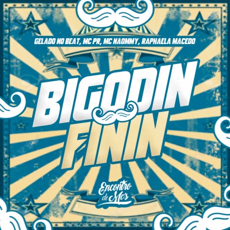 Bigodin Finin ft. MC PR, MC Naomy & Raphaela Macedo | Boomplay Music